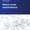 A Master's Guide to Hatch Cover Maintenance, 2021